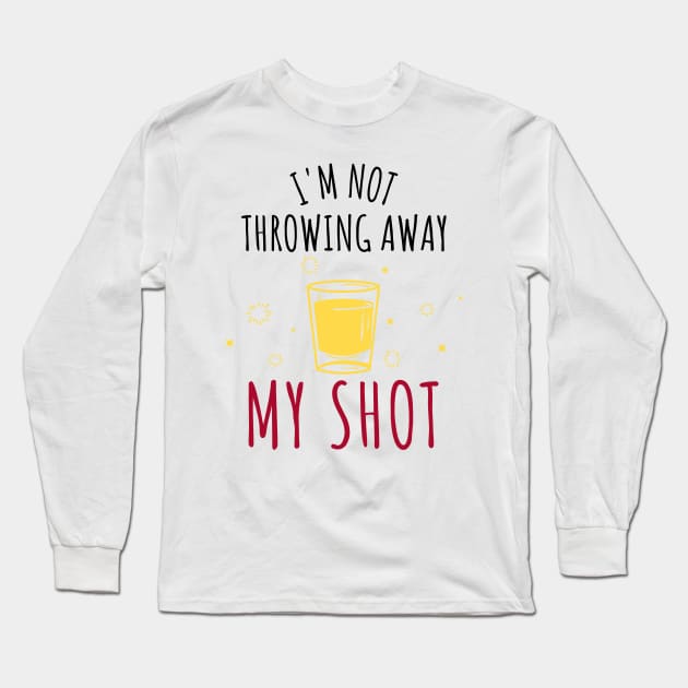 Hamilton I'm Not Throwing Away My Shot Long Sleeve T-Shirt by JC's Fitness Co.